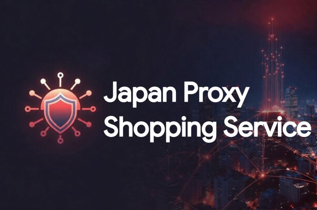 Japan Proxy Shopping Service