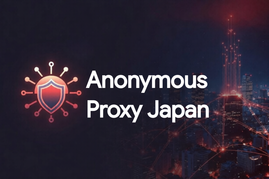 Anonymous Proxy Japan